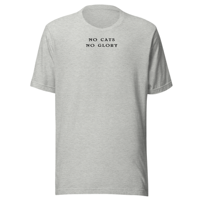Unisex T-Shirt - "No Cats No Glory" front print